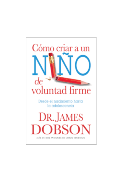 COMO CRIAR A UN NIÑO DE VOLUNTAD FIRME