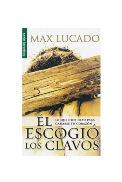 ÉL ESCOGIÓ LOS CLAVOS- MAX LUCADO BOLSILLO