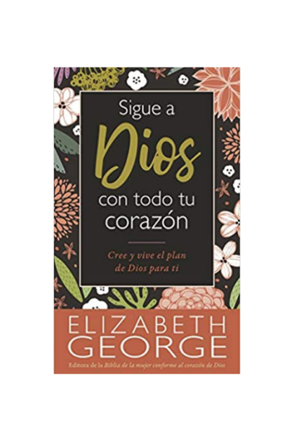 SIGUE A DIOS CON TODO TU CORAZÓN ELIZABET GEORGE