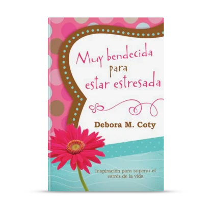 MUY BENDECIDA PARA ESTAR ESTRESADA