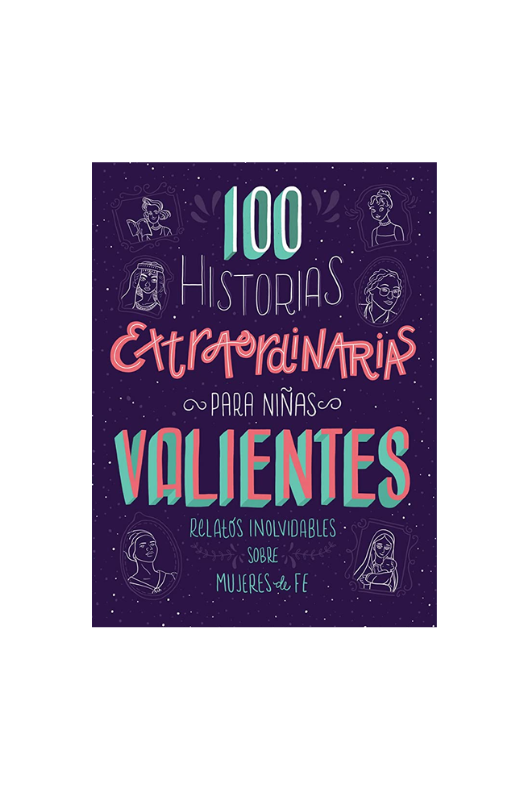 100 HISTORIAS EXTRAORDINARIAS PARA NIÑAS VALIENTES