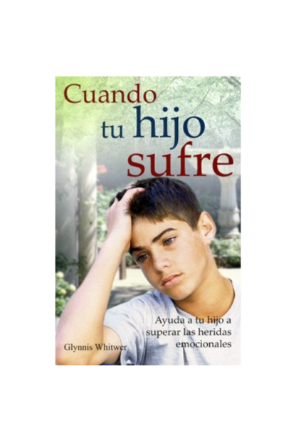 CUANDO TU HIJO SUFRE -GLYNIS WHITWER