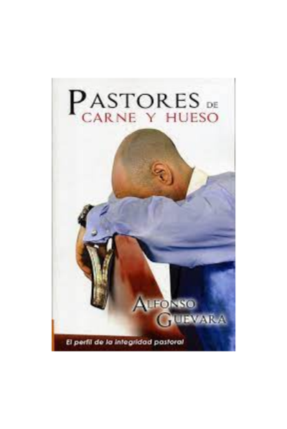 PASTORES DE CARNE Y HUESO ALFONSO GUEVARA