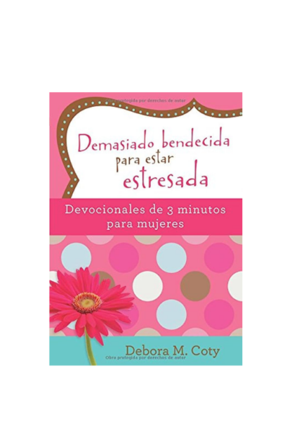 DEMASIADO BENDECIDA PARA ESTAR ESTRESADA