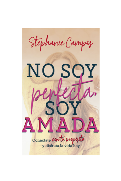 NO SOY PERFECTA SOY AMADA -STEPHANIE