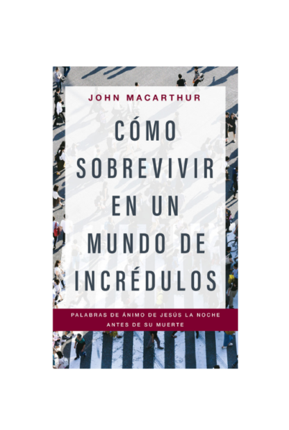 COMO SOBREVIVIR EN UN MUNDO DE INCREDULOS