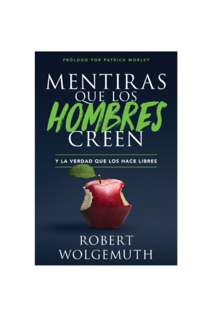 MENTIRAS QUE LOS HOMBRES CREEN-WOLGEMUTH