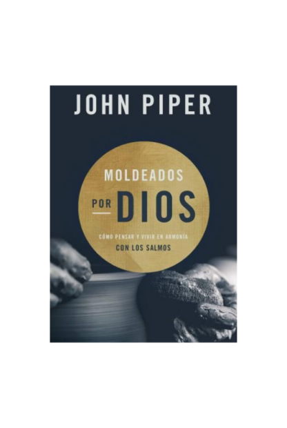 MOLDEADOS POR DIOS-  AUTOR JOHN PIPER