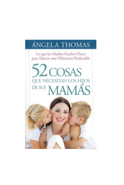 52 COSAS QUE NECESITAN LOS HIJOS DE SUS MAMAS