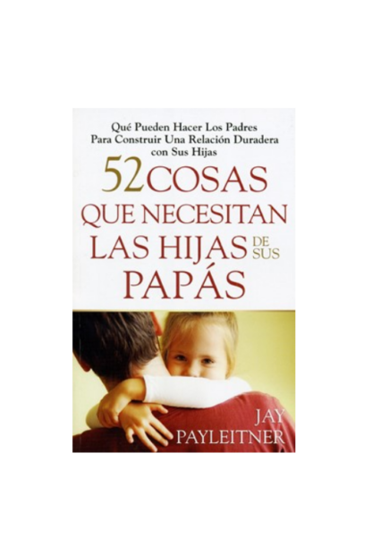 52 COSAS QUE NECESITAN LAS HIJAS DE SUS PAPAS