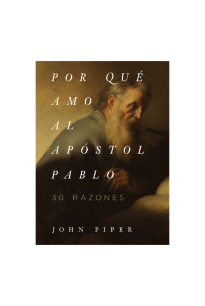 PORQUE AMO AL APOSTOL PABLO- PIPER