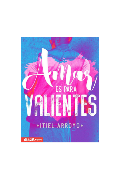 AMAR ES PARA VALIENTES- ITIEL ARROYO e625
