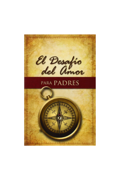 EL DESAFIO DEL AMOR PARA PADRES