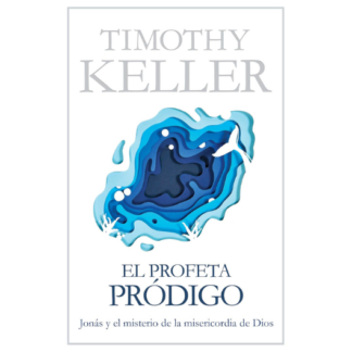 EL PROFETA PRODIGO TIMOTHY KELLER