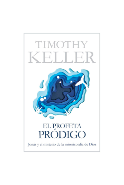 EL PROFETA PRODIGO TIMOTHY KELLER